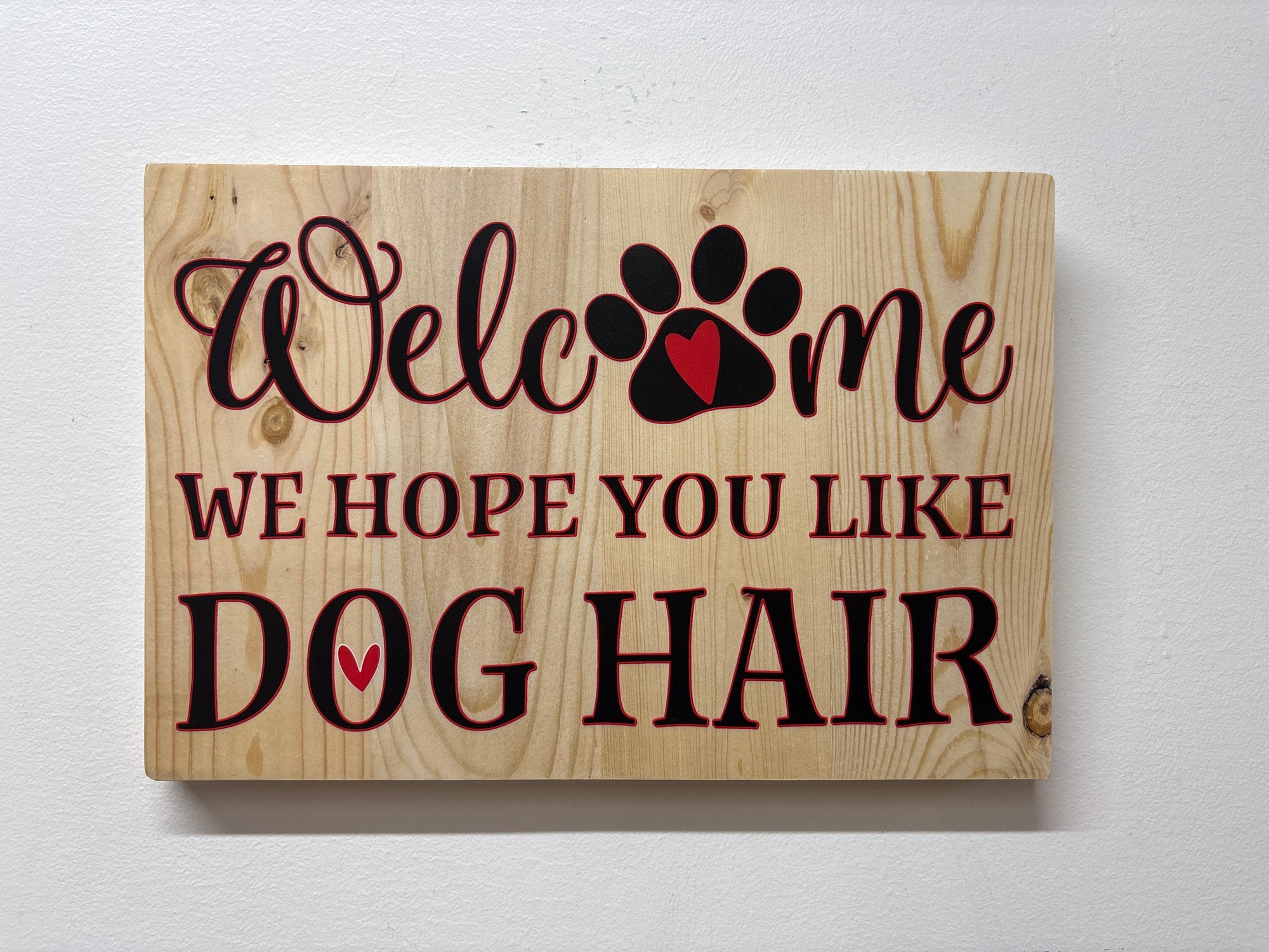 Welcome, We Hope You Like Dog Hair Sign