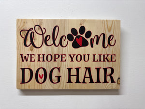 Welcome, We Hope You Like Dog Hair Sign