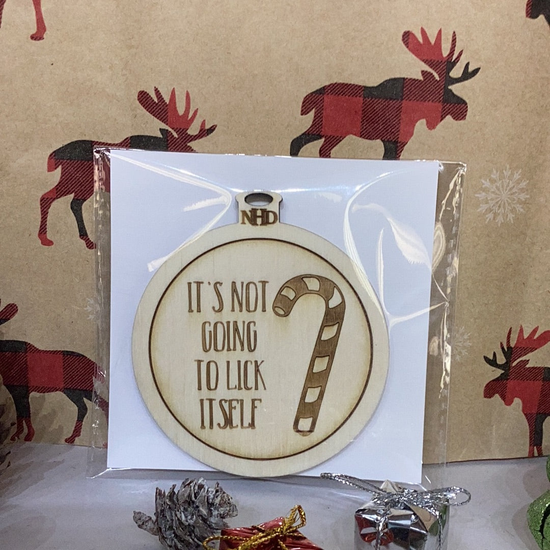 It's Not Going to Lick Itself Ornament