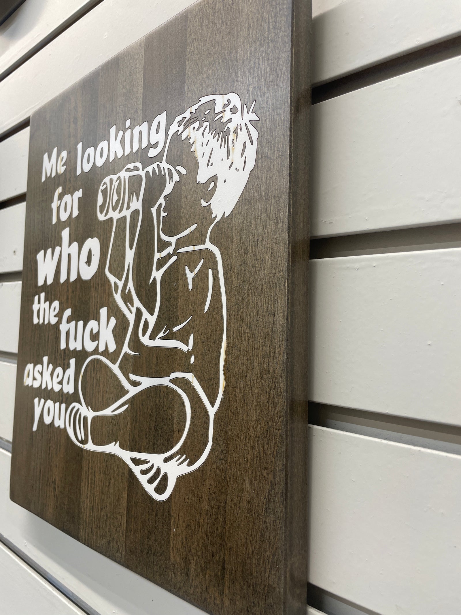 Me Looking For Who The F..k Asked You Sign