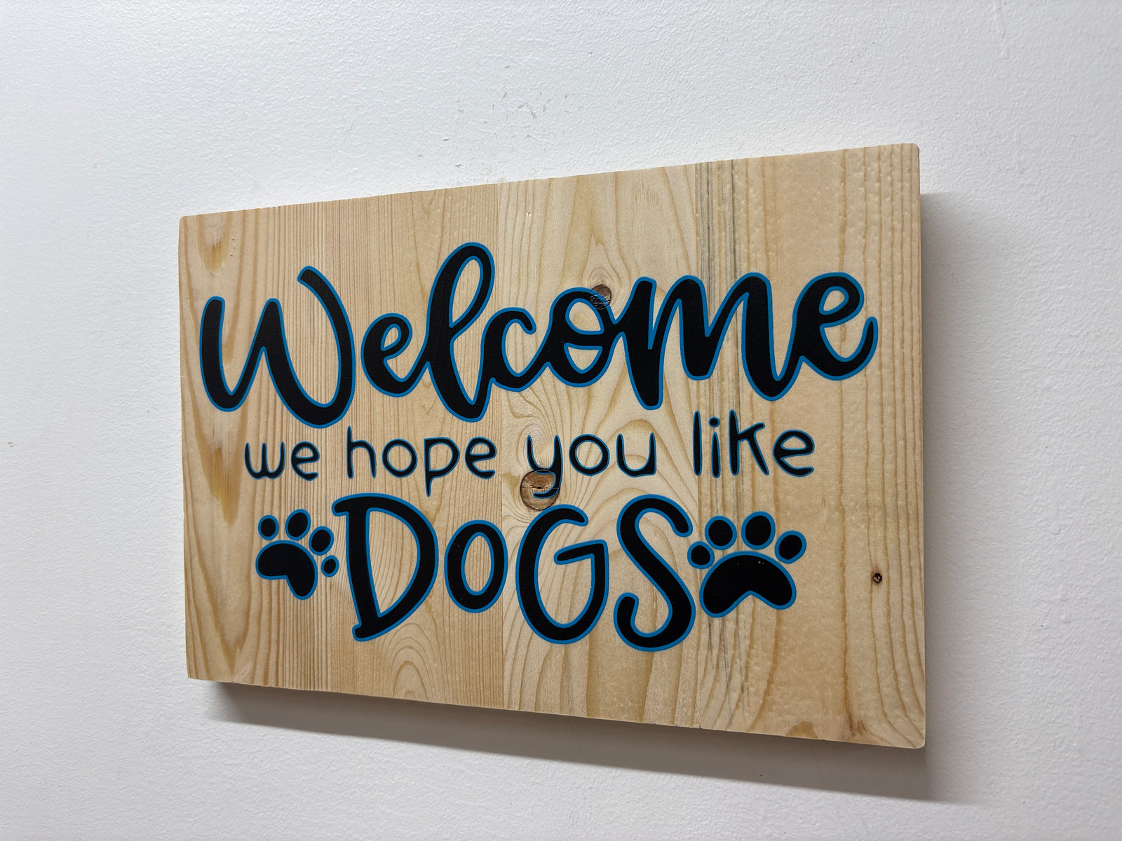 Welcome, We Hope You Like Dogs Sign