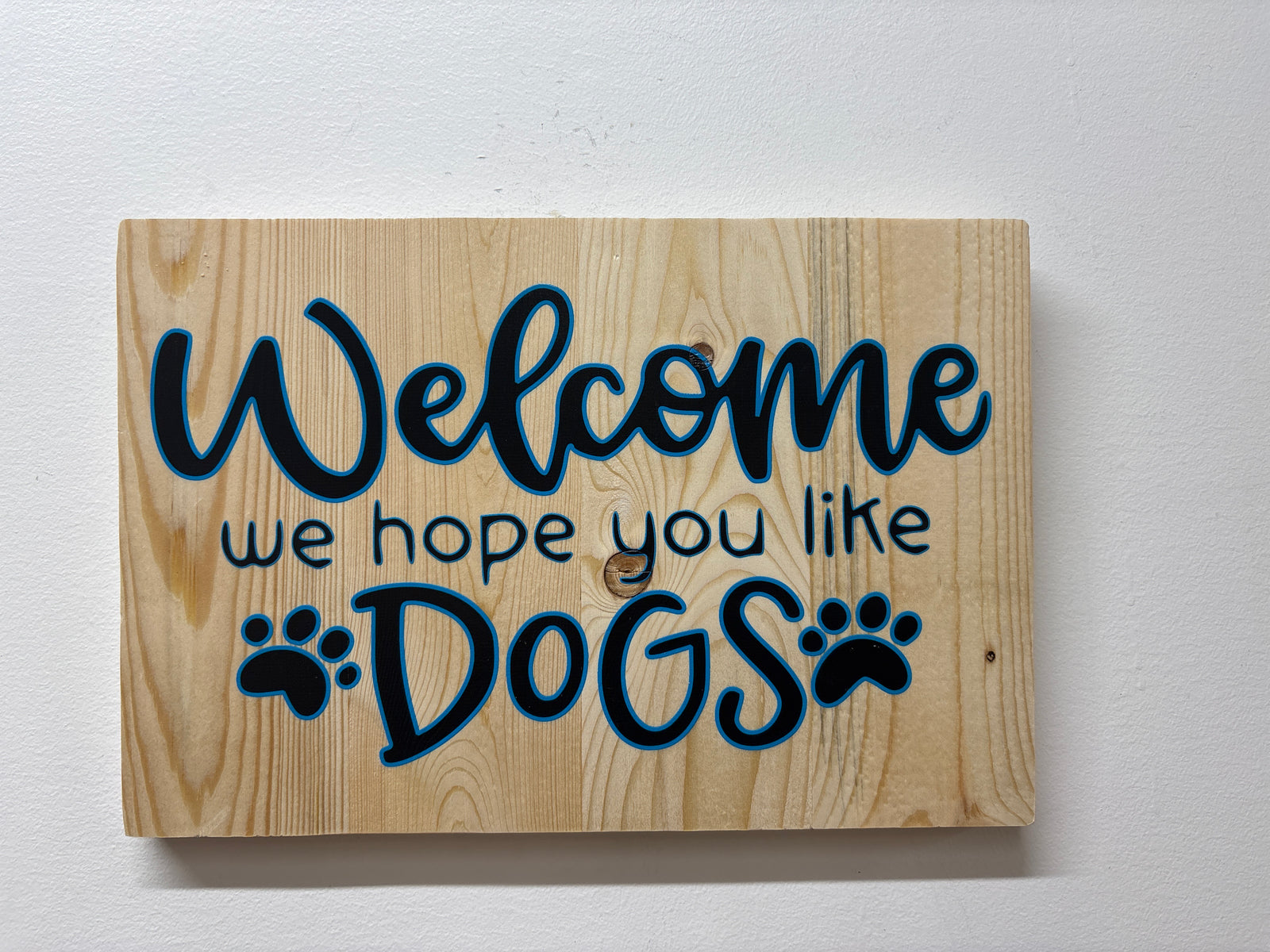 Welcome, We Hope You Like Dogs Sign