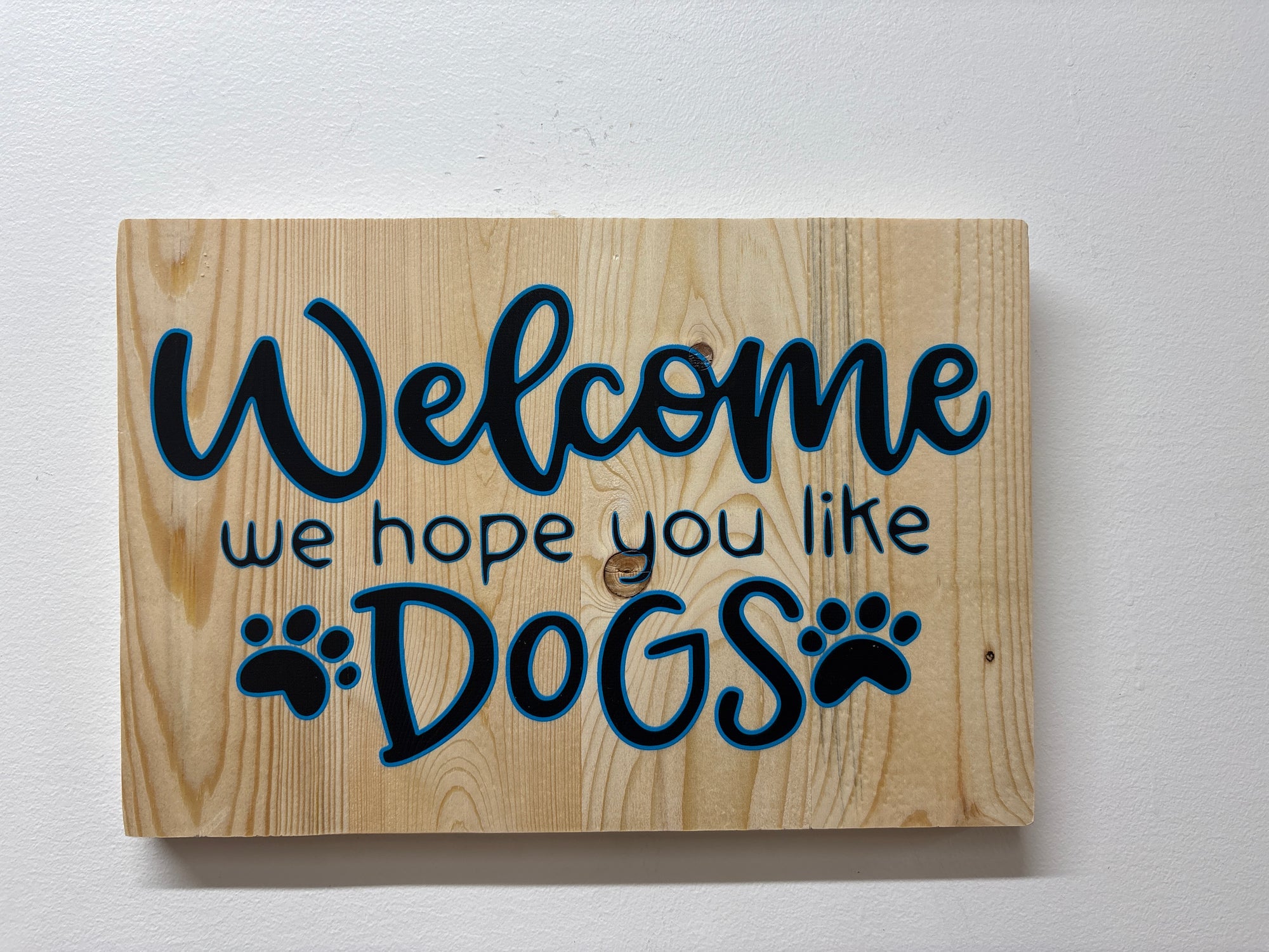Welcome, We Hope You Like Dogs Sign