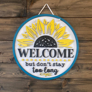 Welcome...But Don't stay too long Door Hanger with Sunflower - Northern Heart Designs