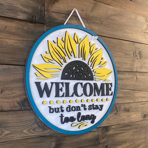 Welcome...But Don't stay too long Door Hanger with Sunflower - Northern Heart Designs