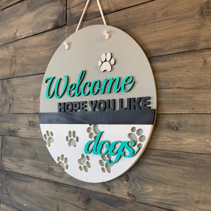 Welcome Hope You Like Dogs Door Hanger - Northern Heart Designs