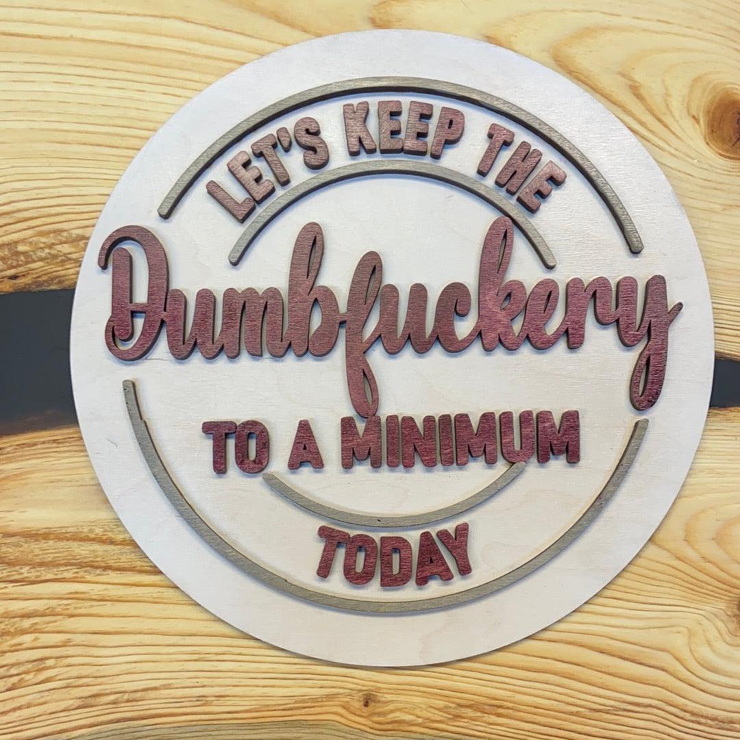 Dumbf****ery sign - Northern Heart Designs