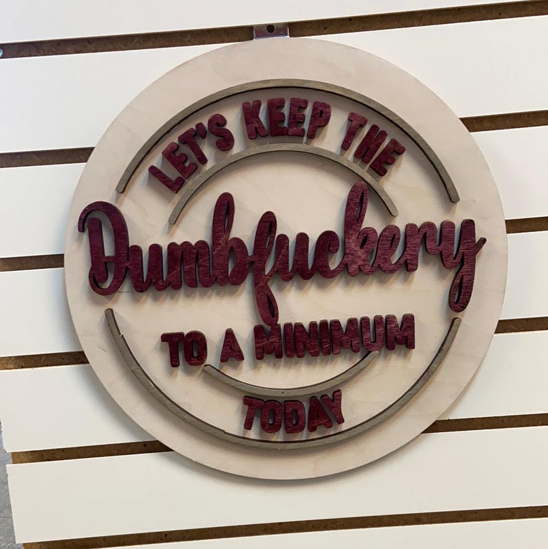 Dumbf****ery sign - Northern Heart Designs