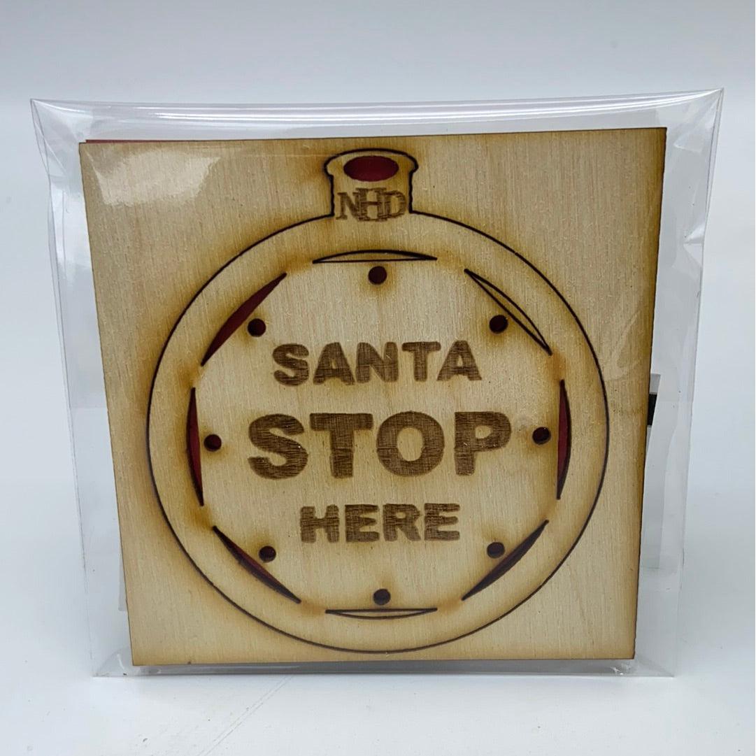 Santa stop here ornament - Northern Heart Designs