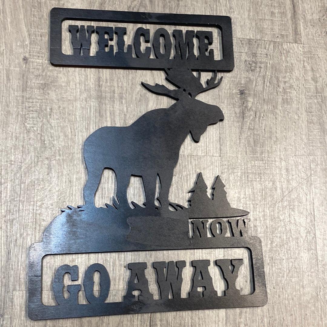 Welcome Now Go Away Moose - Northern Hart Designs